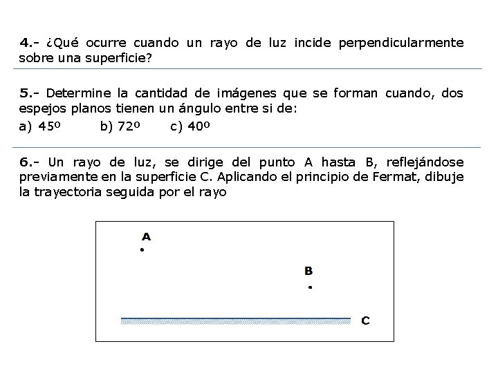 4. - ¿Qué ocurre cuando un rayo de luz incide perpendicularmente sobre una superficie?