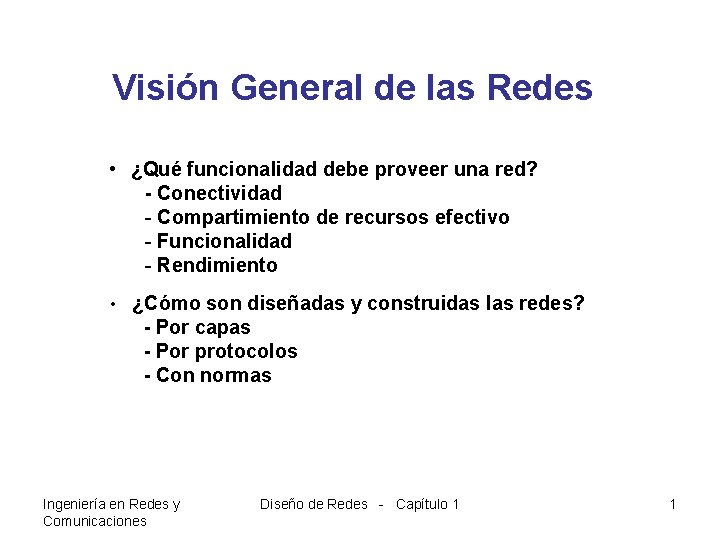 Visión General de las Redes • ¿Qué funcionalidad debe proveer una red? - Conectividad