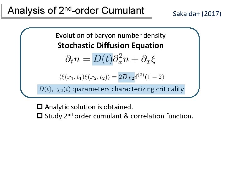 Analysis of 2 nd-order Cumulant Sakaida+ (2017) Evolution of baryon number density Stochastic Diffusion