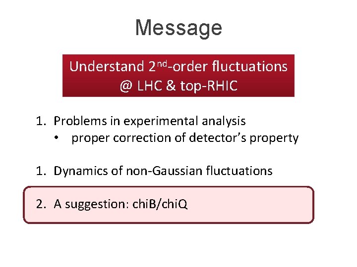 Message Understand 2 nd-order fluctuations @ LHC & top-RHIC 1. Problems in experimental analysis