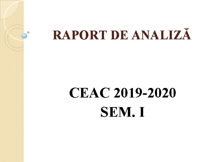 RAPORT DE ANALIZĂ CEAC 2019 -2020 SEM. I 