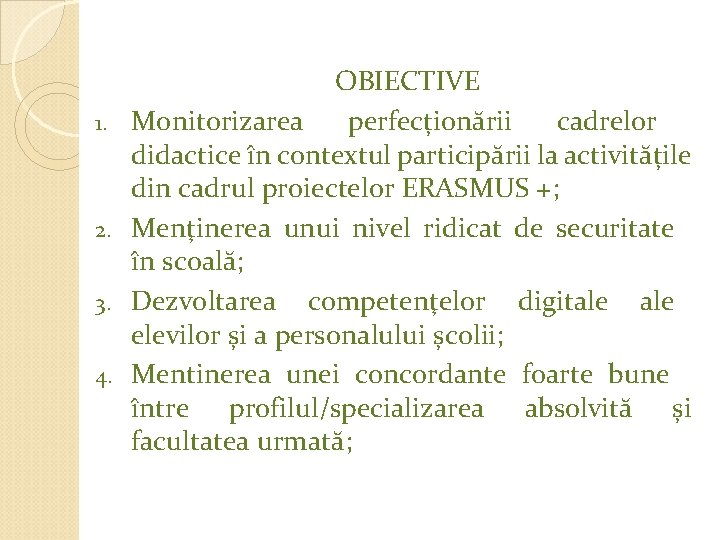 1. 2. 3. 4. OBIECTIVE Monitorizarea perfecționării cadrelor didactice în contextul participării la activitățile