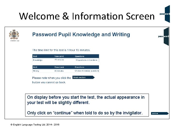 Welcome & Information Screen On display before you start the test, the actual appearance