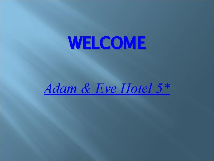 WELCOME Adam & Eve Hotel 5* 