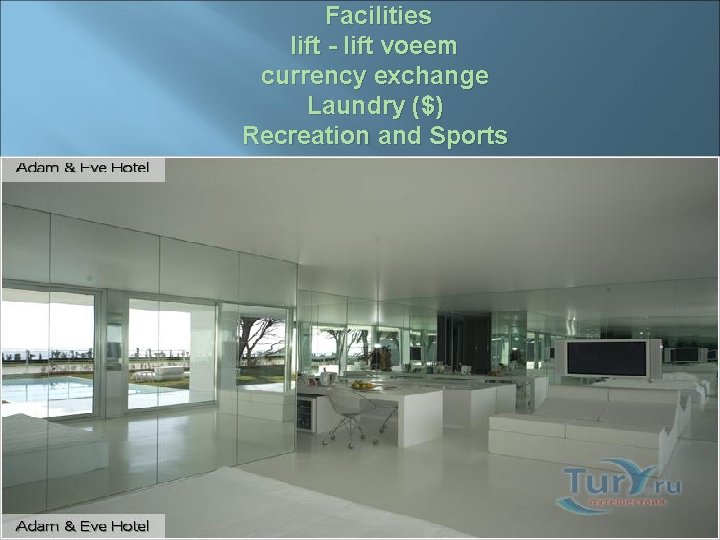  Facilities lift - lift voeem currency exchange Laundry ($) Recreation and Sports 