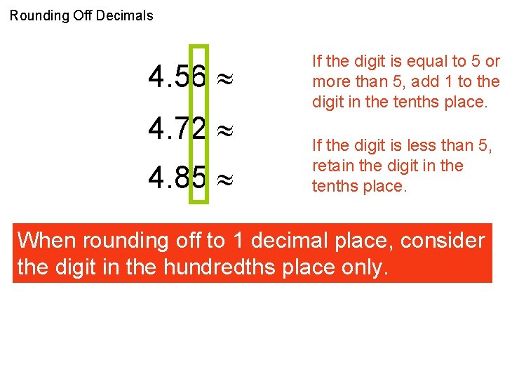 Rounding Off Decimals 4. 56 4. 6 4. 72 4. 7 4. 85 4.