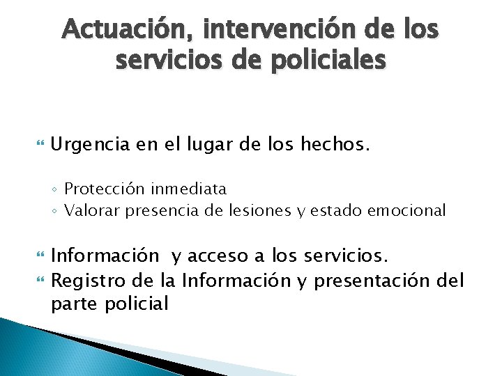 Actuación, intervención de los servicios de policiales Urgencia en el lugar de los hechos.