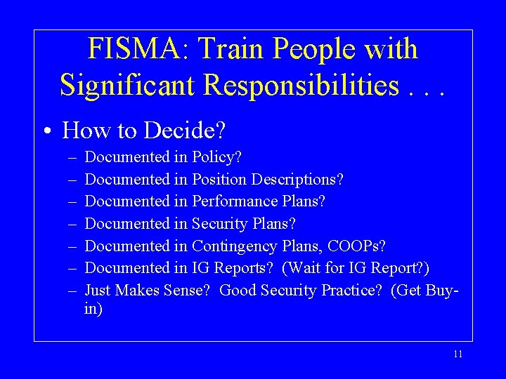 FISMA: Train People with Significant Responsibilities. . . • How to Decide? – –
