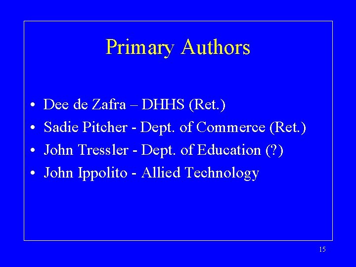 Primary Authors • • Dee de Zafra – DHHS (Ret. ) Sadie Pitcher -