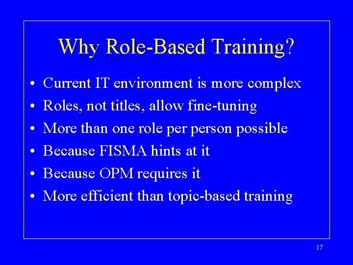 Why Role-Based Training? • • • Current IT environment is more complex Roles, not