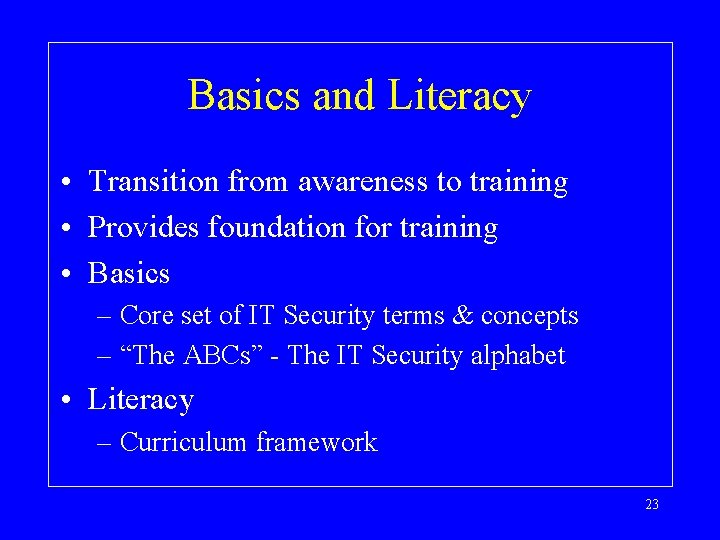 Basics and Literacy • Transition from awareness to training • Provides foundation for training