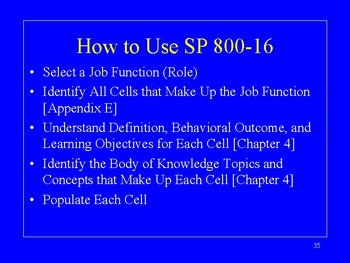 How to Use SP 800 -16 • Select a Job Function (Role) • Identify