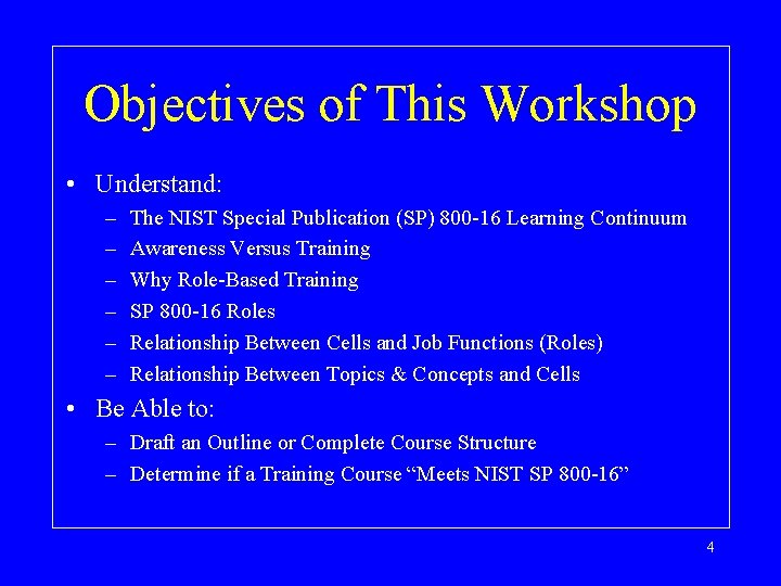 Objectives of This Workshop • Understand: – – – The NIST Special Publication (SP)