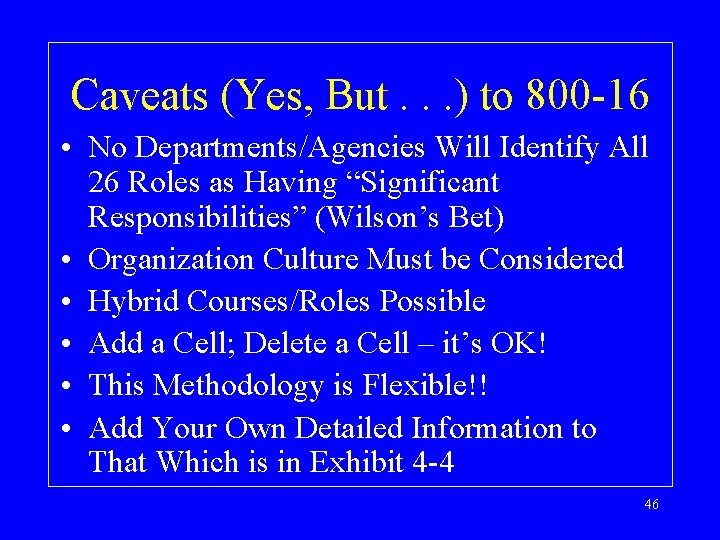 Caveats (Yes, But. . . ) to 800 -16 • No Departments/Agencies Will Identify