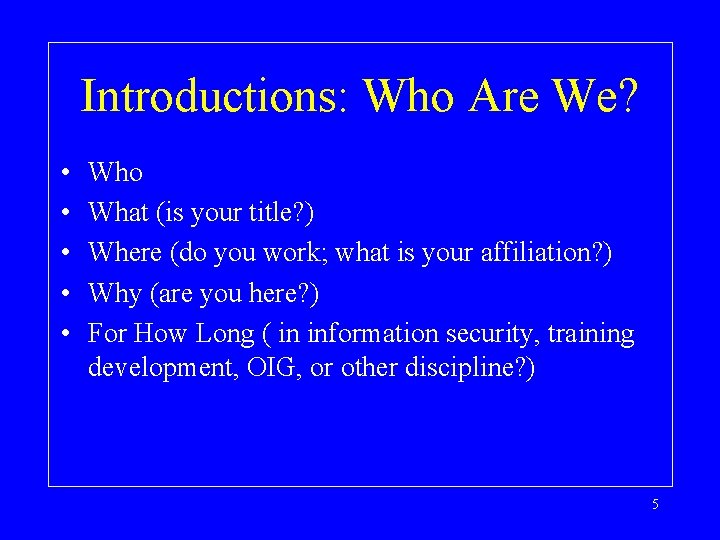 Introductions: Who Are We? • • • Who What (is your title? ) Where