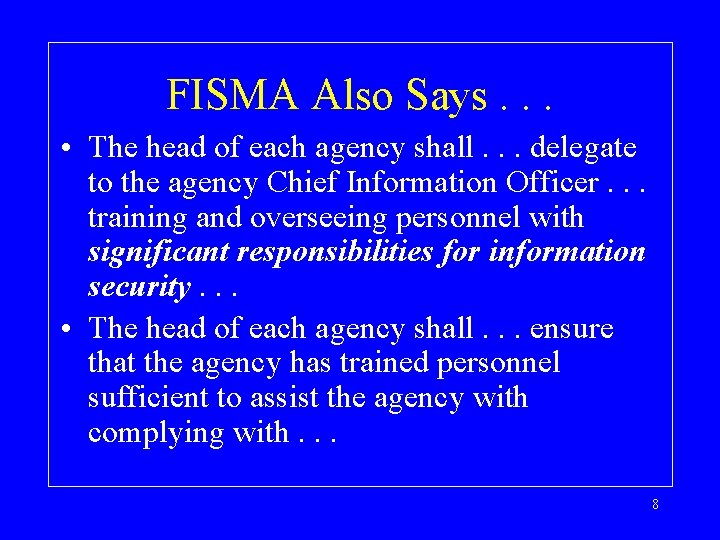 FISMA Also Says. . . • The head of each agency shall. . .