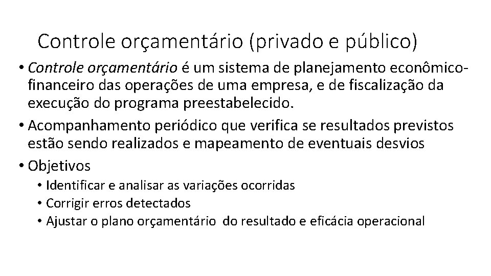 Controle orçamentário (privado e público) • Controle orçamentário é um sistema de planejamento econômicofinanceiro