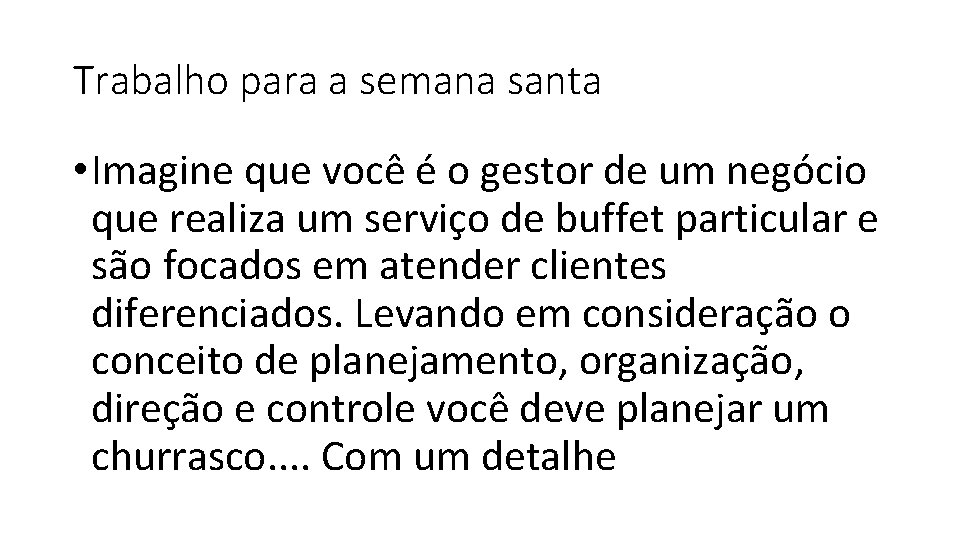 Trabalho para a semana santa • Imagine que você é o gestor de um