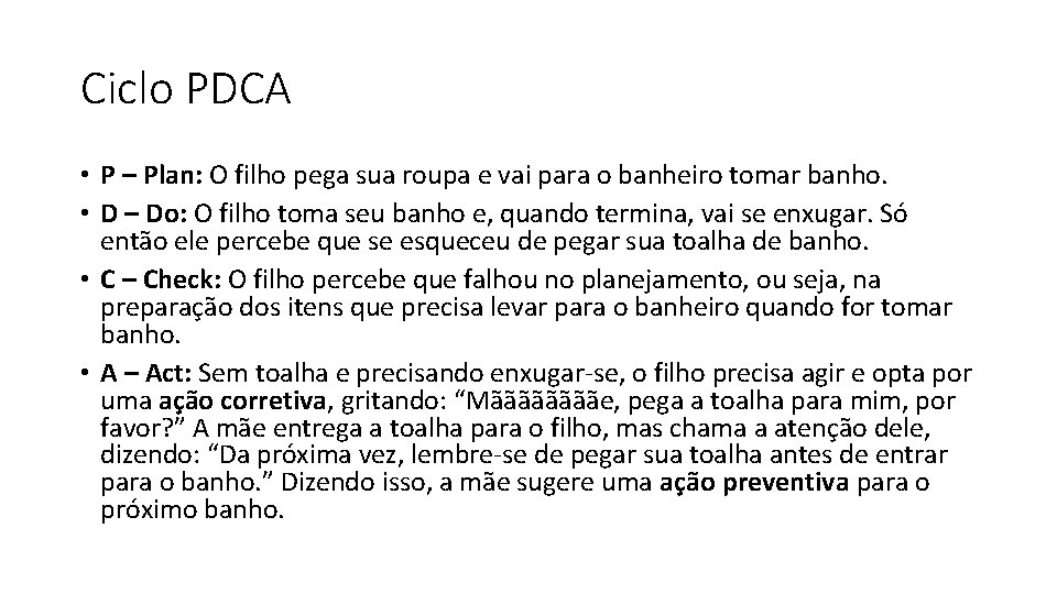 Ciclo PDCA • P – Plan: O filho pega sua roupa e vai para