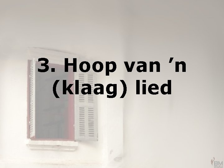 3. Hoop van ’n (klaag) lied 