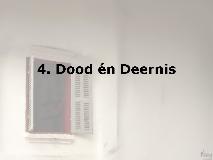 4. Dood én Deernis 