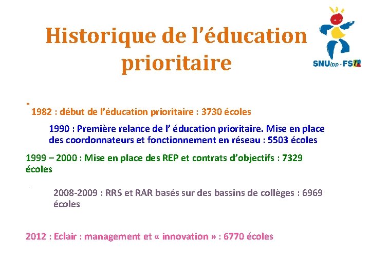 Historique de l’éducation prioritaire 1982 : début de l’éducation prioritaire : 3730 écoles 1990