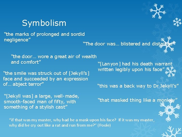 Symbolism “the marks of prolonged and sordid negligence” “The door was… blistered and distained”