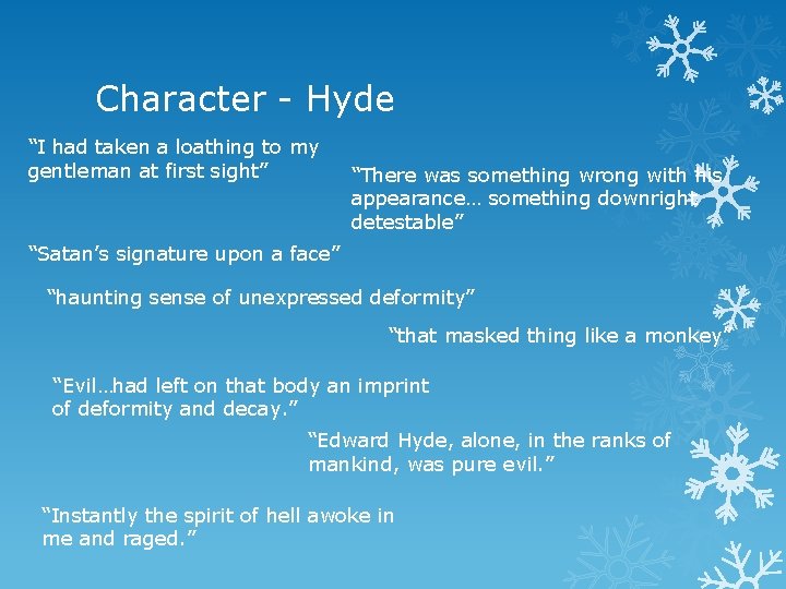 Character - Hyde “I had taken a loathing to my gentleman at first sight”