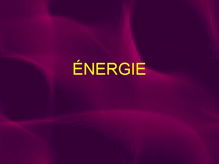ÉNERGIE ÉNERGIE