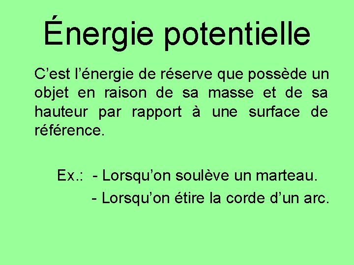 Énergie potentielle C’est l’énergie de réserve que possède un objet en raison de sa Énergie potentielle C’est l’énergie de réserve que possède un objet en raison de sa