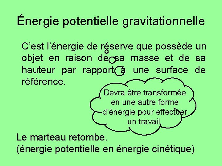 Énergie potentielle gravitationnelle C’est l’énergie de réserve que possède un objet en raison de Énergie potentielle gravitationnelle C’est l’énergie de réserve que possède un objet en raison de