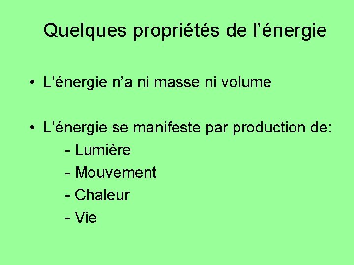 Quelques propriétés de l’énergie • L’énergie n’a ni masse ni volume • L’énergie se Quelques propriétés de l’énergie • L’énergie n’a ni masse ni volume • L’énergie se
