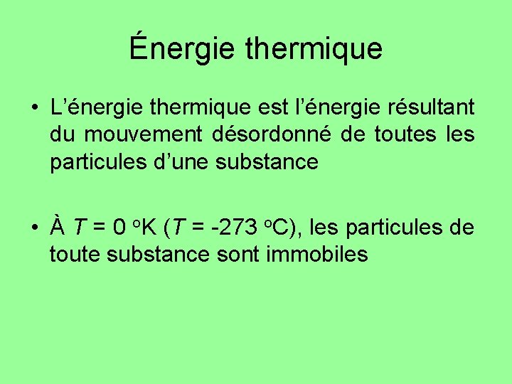 Énergie thermique • L’énergie thermique est l’énergie résultant du mouvement désordonné de toutes les Énergie thermique • L’énergie thermique est l’énergie résultant du mouvement désordonné de toutes les