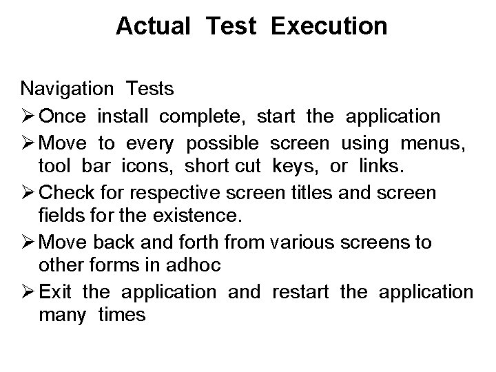 Actual Test Execution Navigation Tests Ø Once install complete, start the application Ø Move