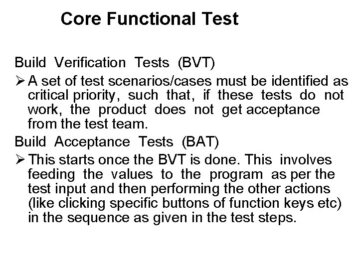 Core Functional Test Build Verification Tests (BVT) Ø A set of test scenarios/cases must