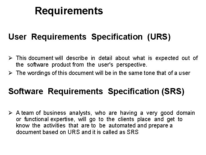 Requirements User Requirements Specification (URS) Ø This document will describe in detail about what