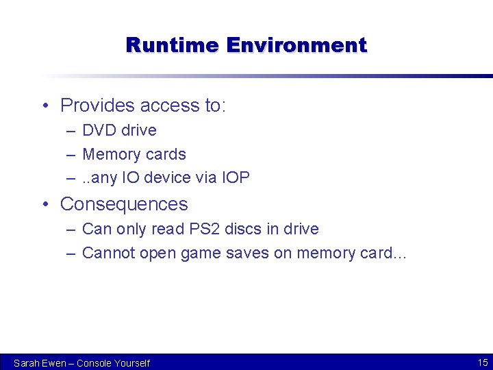 Runtime Environment • Provides access to: – DVD drive – Memory cards –. .