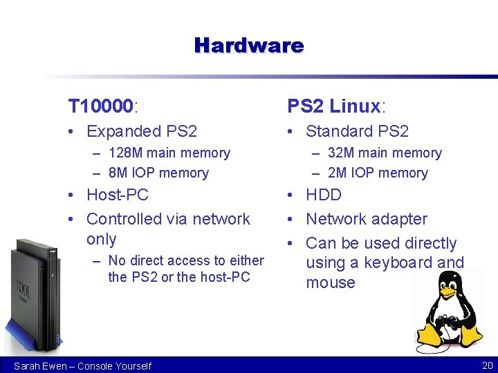 Hardware T 10000: PS 2 Linux: • Expanded PS 2 • Standard PS 2