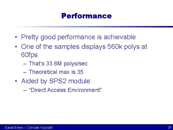 Performance • Pretty good performance is achievable • One of the samples displays 560