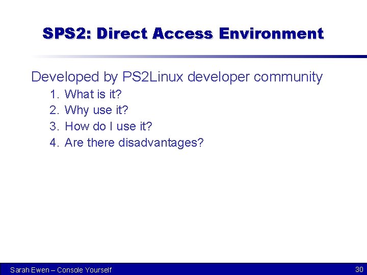 SPS 2: Direct Access Environment Developed by PS 2 Linux developer community 1. 2.