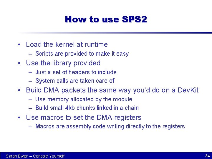 How to use SPS 2 • Load the kernel at runtime – Scripts are