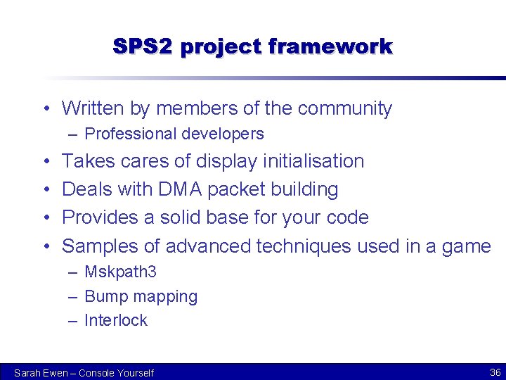 SPS 2 project framework • Written by members of the community – Professional developers