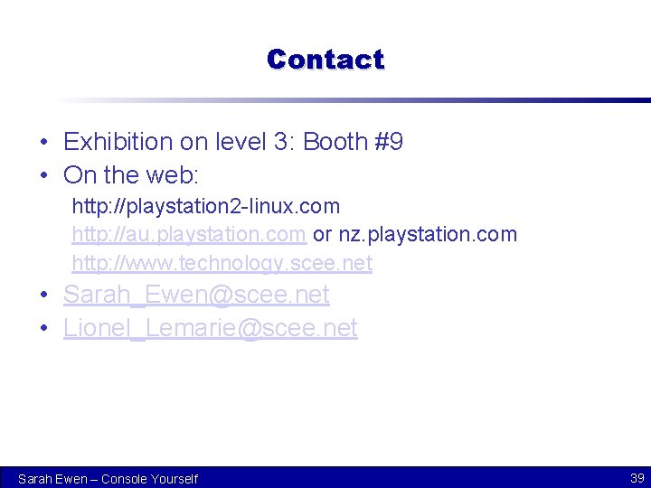 Contact • Exhibition on level 3: Booth #9 • On the web: http: //playstation