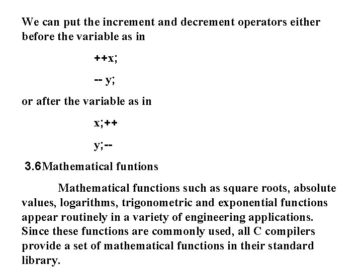 We can put the increment and decrement operators either before the variable as in