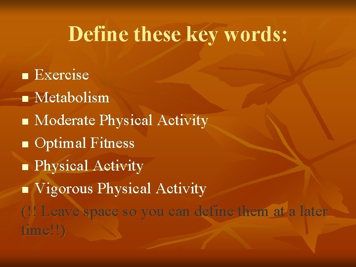 Define these key words: Exercise n Metabolism n Moderate Physical Activity n Optimal Fitness