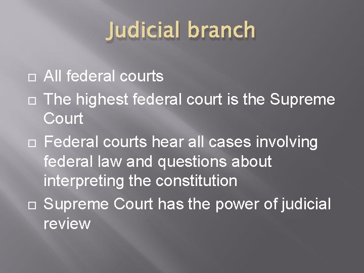 Judicial branch All federal courts The highest federal court is the Supreme Court Federal