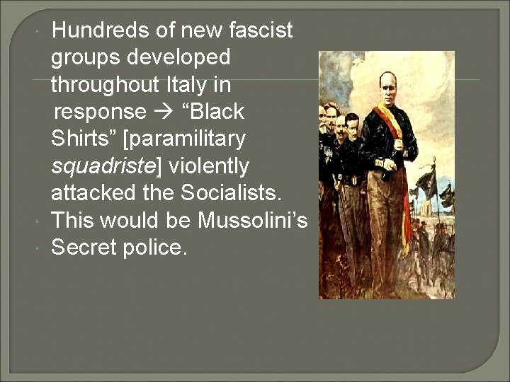 Hundreds of new fascist groups developed throughout Italy in response “Black Shirts” [paramilitary