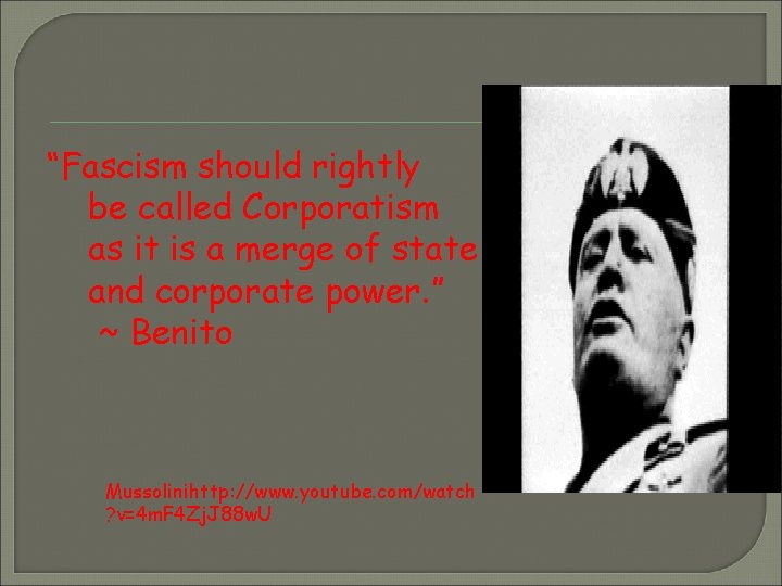 “Fascism should rightly be called Corporatism as it is a merge of state and