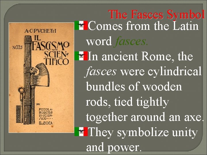 The Fasces Symbol Comes from the Latin word fasces. In ancient Rome, the fasces