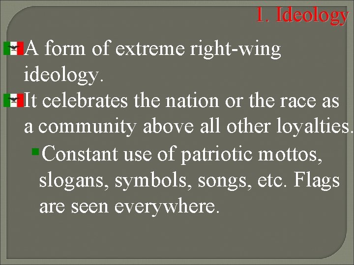 1. Ideology A form of extreme right-wing ideology. It celebrates the nation or the 1. Ideology A form of extreme right-wing ideology. It celebrates the nation or the